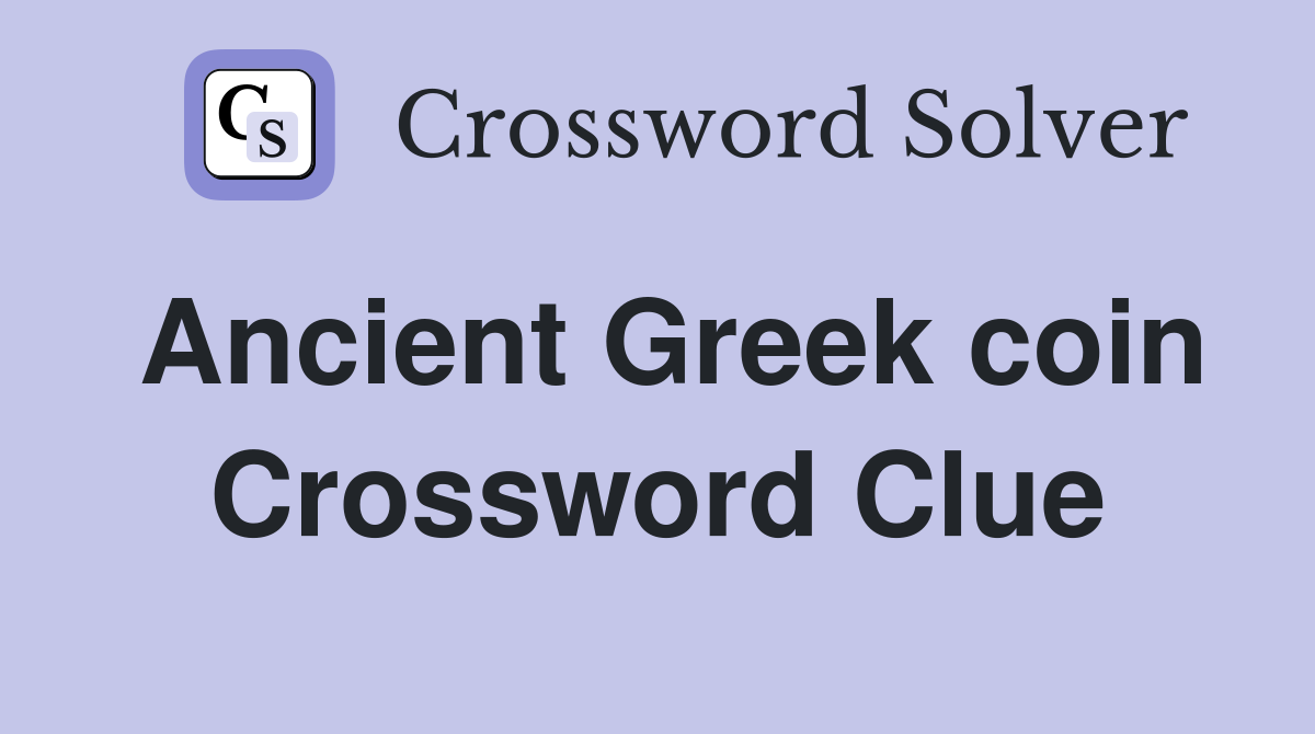 Ancient Greek coin Crossword Clue Answers Crossword Solver